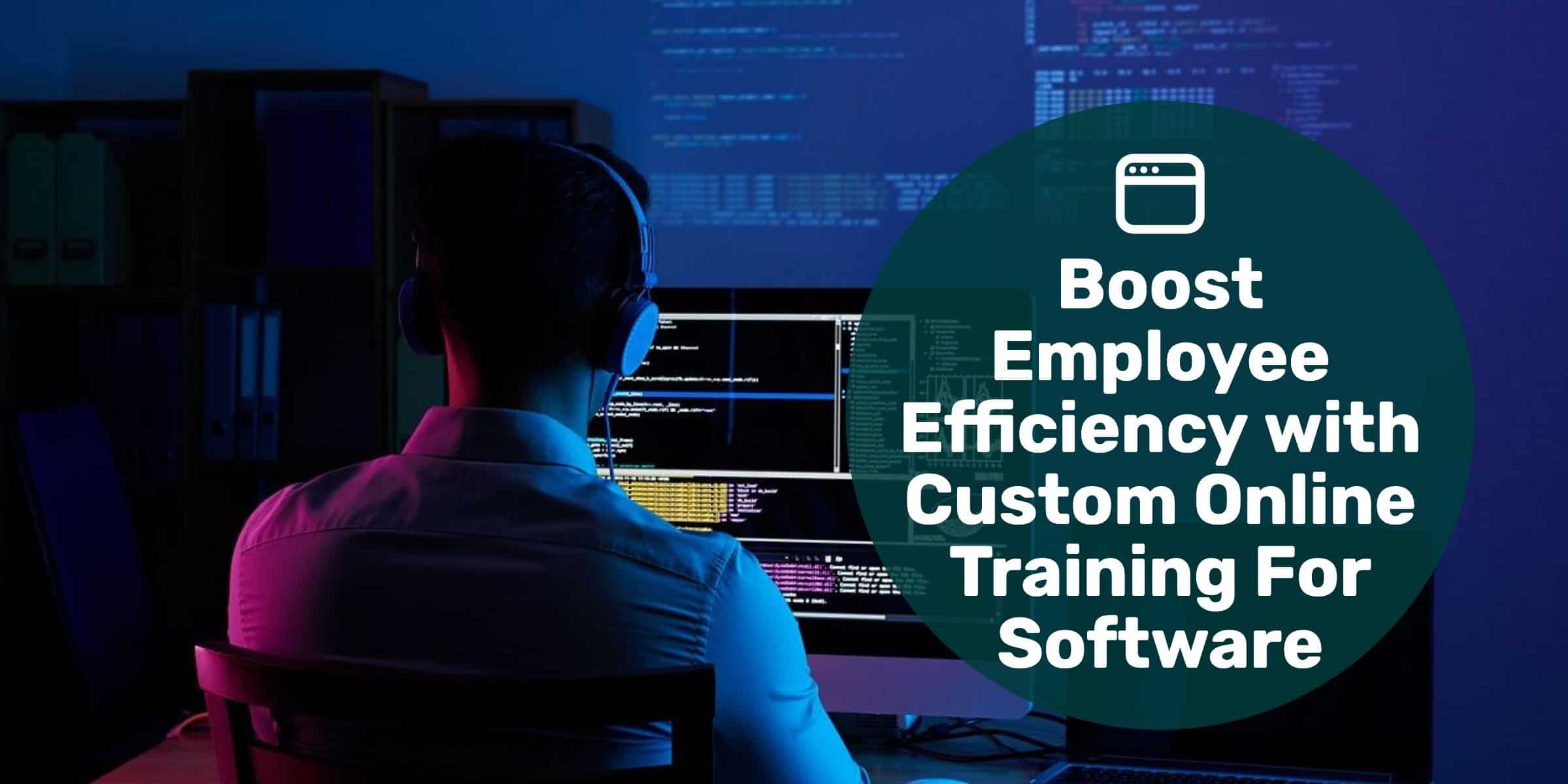 Boost Employee Efficiency With Custom Online Training For Company