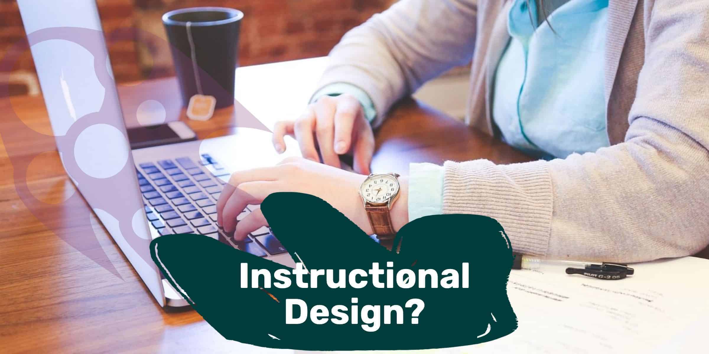 What Is Instructional Design and How Does It Benefit Corporate Learning ...
