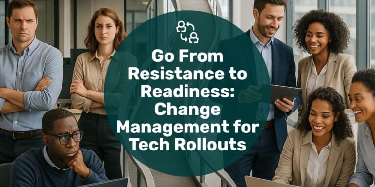 Angry group of employees on the left and happy group with good change management on right with text overlay "go from resistance to readiness: change management for tech rollouts."