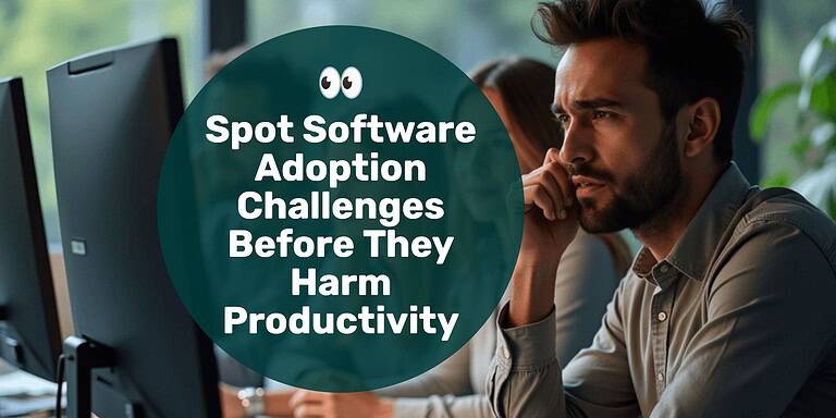 A man looking annoyed a computer screen with text overlay "spot software adoption challenges before they harm productivity."