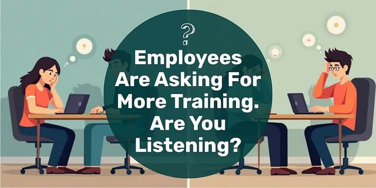 Employees looking lost asking for training on the right and employees thriving and working hard on the right with text overlay "employees are asking for more training. Are you listening?"