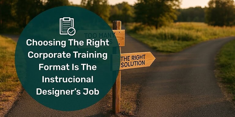 A fork in a paved road with two wooden signs, one pointing left labeled Too Many Options and one pointing right labeled The Right Solution, set in a calm outdoor landscape with text overlay "choosing the right corporate training format is the instructional designer's job".